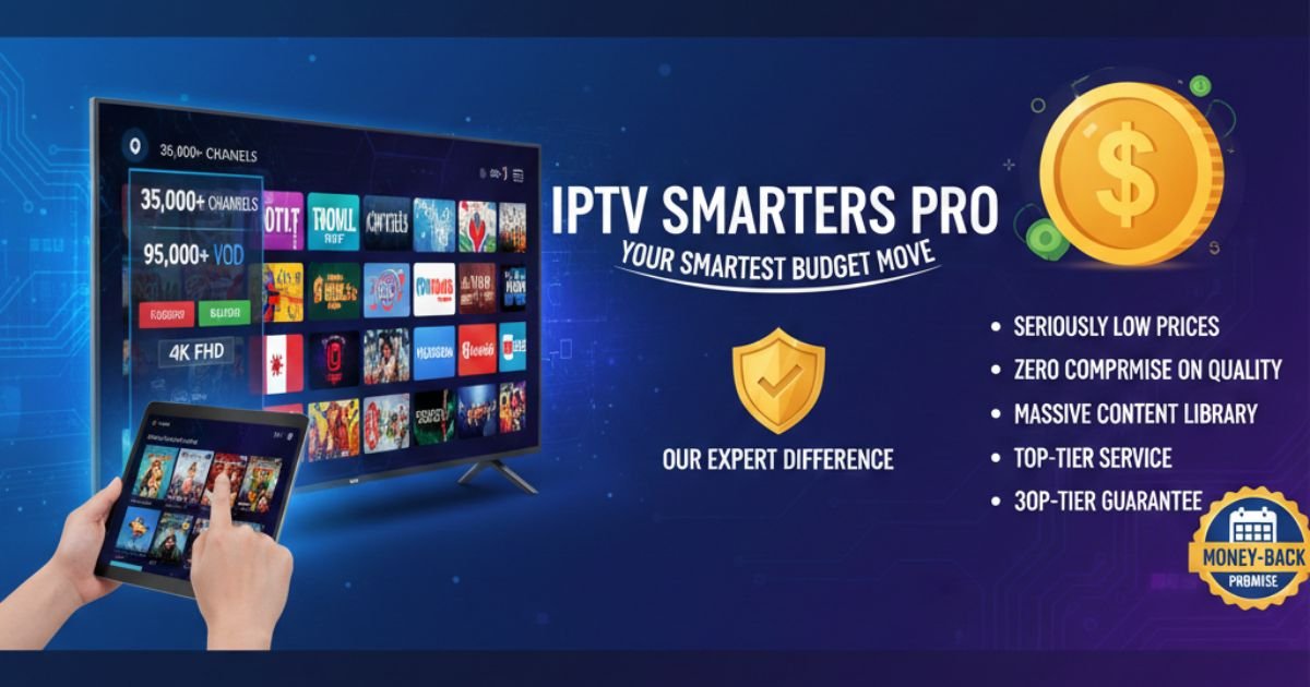 Why IPTV Smarters Pro is Your Smartest Budget Move
