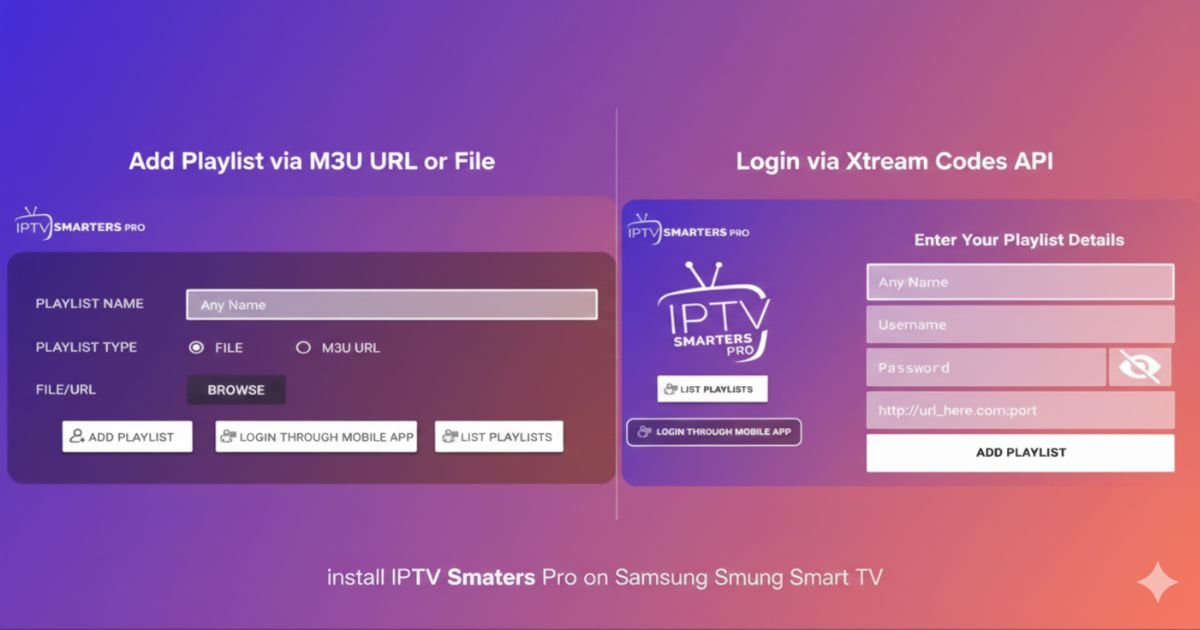 Use Xtream Codes API or M3U Playlist URL to active IPTV Smarters Pro App in Samsung Smart TV. 