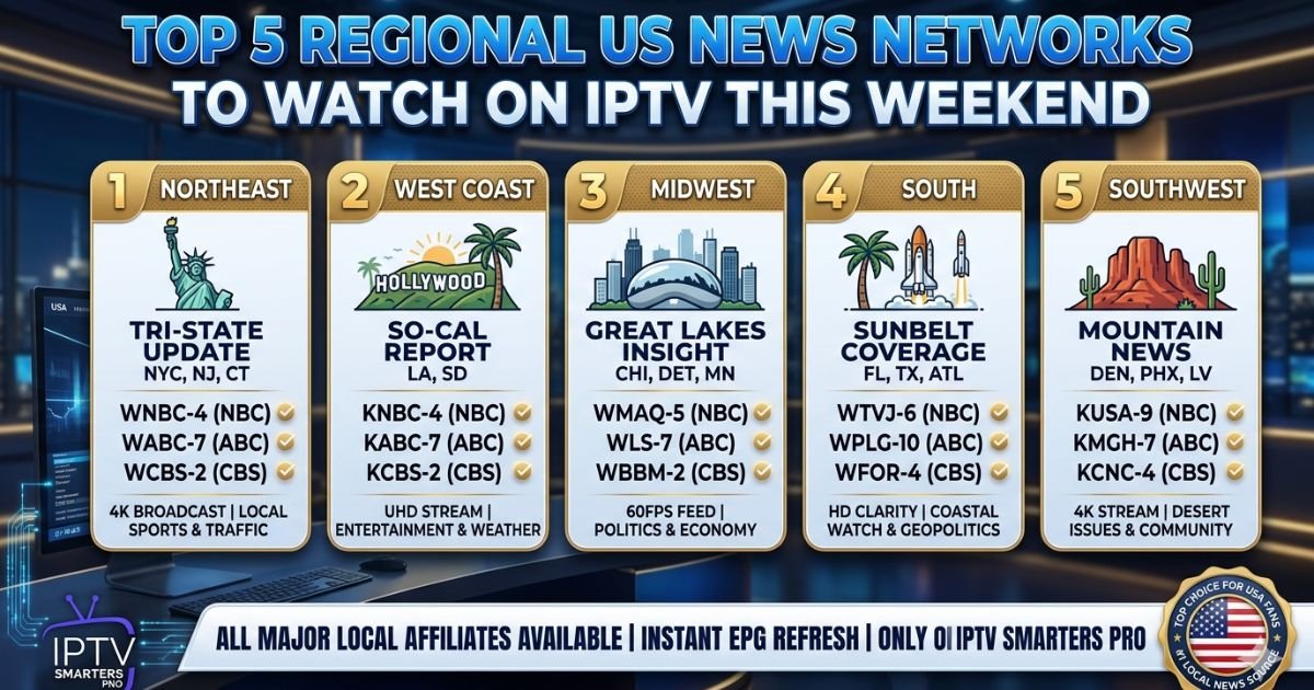 Top 5 Regional US News Networks to Watch on IPTV This Weekend | IPTV Smarters Pro 