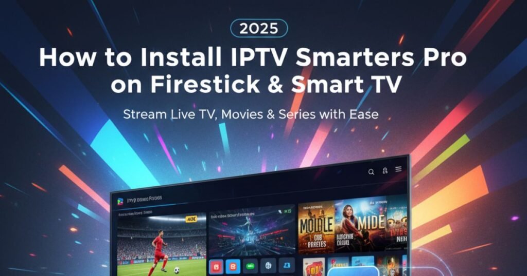 How to Install IPTV Smarters Pro on Firestick & Smart TV