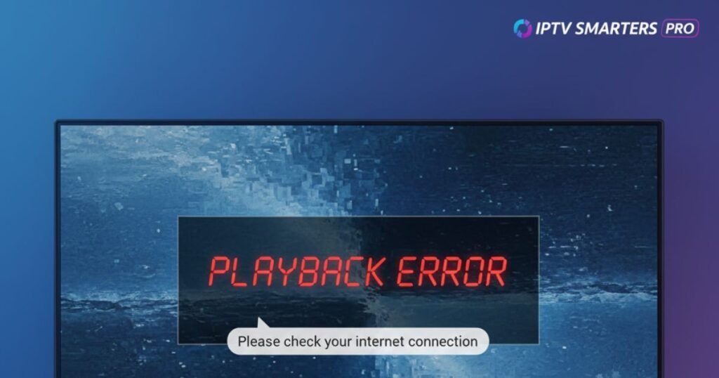 Fix Playback Error on IPTV Smarters Pro